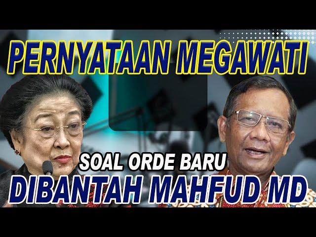 PERNYATAAN MEGAWATI SOAL ORDE BARU DIBANTAH MAHFUD MD