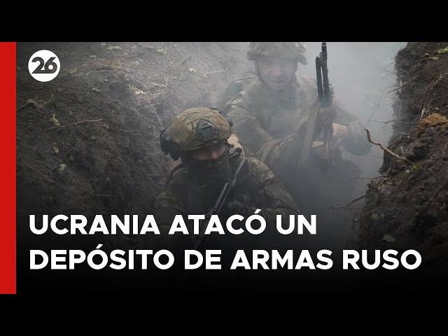 Ucrania llevó a cabo un ataque contra un depósito de armas ruso