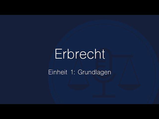 Erbrecht Folge 1: Grundlagen