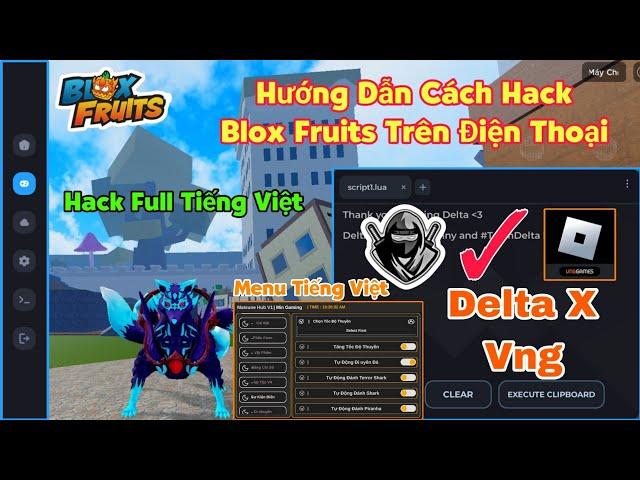 Hướng dẫn hack blox fruits delta x vng trên điện thoại cho người mới - menu tiếng việt mới nhất