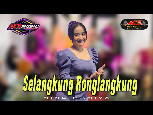 SELANGKUNG RONGLANGKUNG || Ning Haniya || ACS Pro Audio