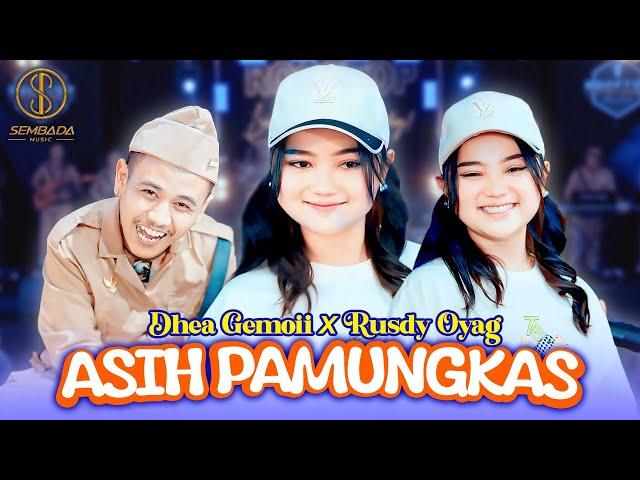 ASIH PAMUNGKAS - DHEA GEMOII X RUSDY OYAG (Asih Nu Pamungkas, Nu Hamo Bisa Dipungkas)