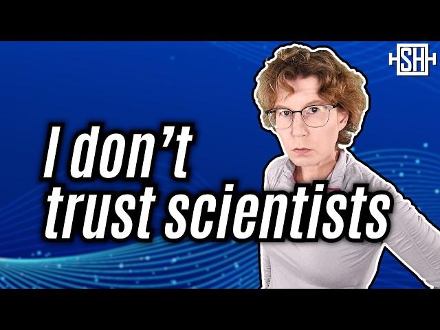 How I lost trust in scientists