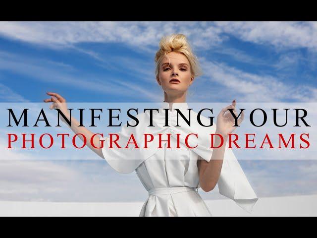 Manifesting Your Dreams in Photography