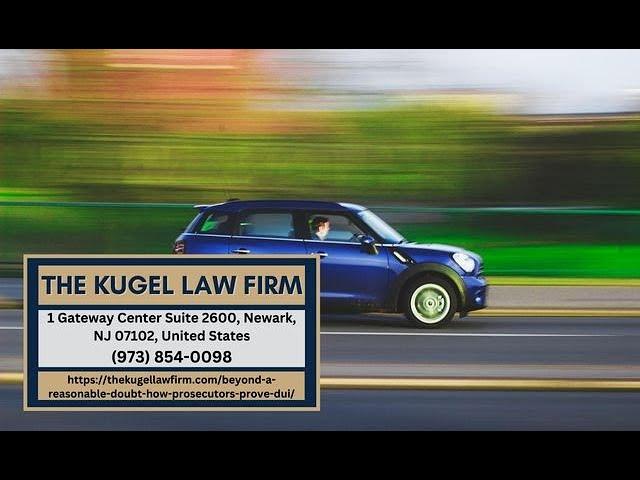 Beyond a Reasonable Doubt How Prosecutors Prove DUI by Rachel Kugel, DUI Lawyer