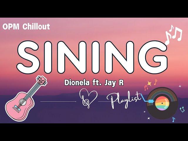 SINING - Dionela ft. Jay R OPM Acoustic Songs  Best OPM Tagalog Love Songs 2024 With Lyrics