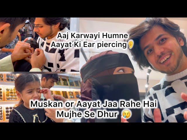 Muskan Or Aayat Jarahe Hai Mujhse 10 Din K Liye Dur| Shaadi K Baad Pehli Baar Itna Dur Rahege |