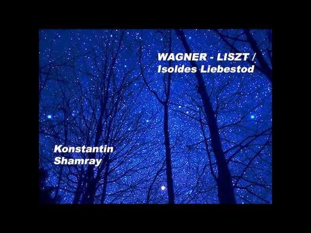 Konstantin Shamray plays Wagner-Liszt Isolde's Liebestod