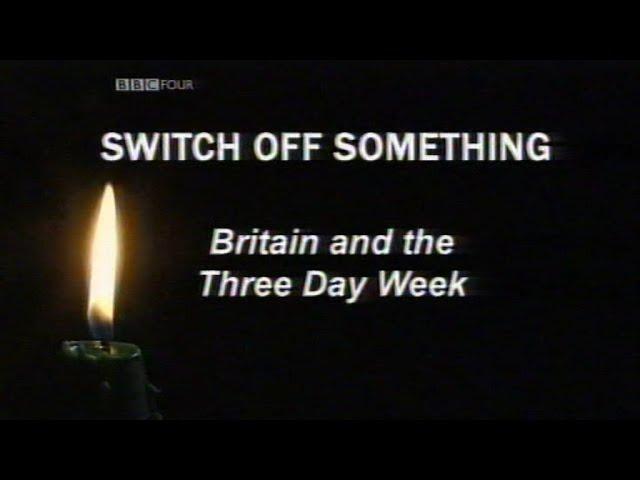 Time Shift - Switch Off Something - BBC4 2006 - Three Day Week Documentary