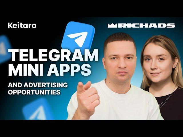 Behind The Clicks: Telegram Mini Apps and Advertising Opportunities | Keitaro x RichAds