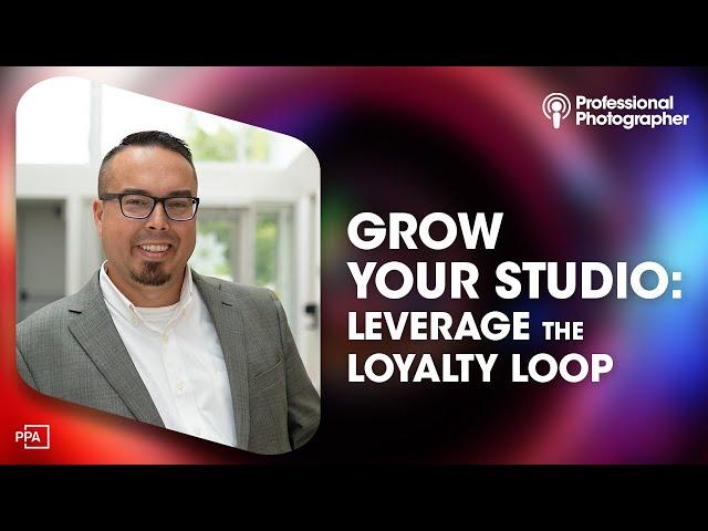 Grow Your Photography Business with Relationship Marketing & The Loyalty Loop | Robert Hughes