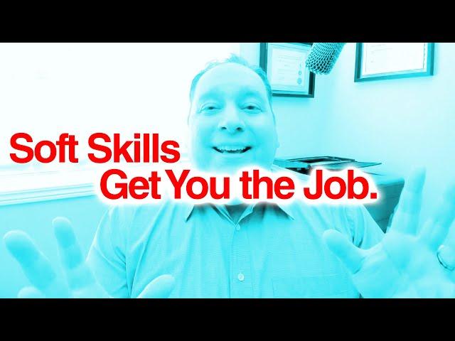 Soft Skills Get You the Job | What Are Soft Skills | Soft Skills in the Workplace