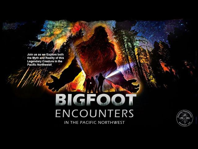 Bigfoot Encounters In the Pacific Northwest- (A Documentary Film).