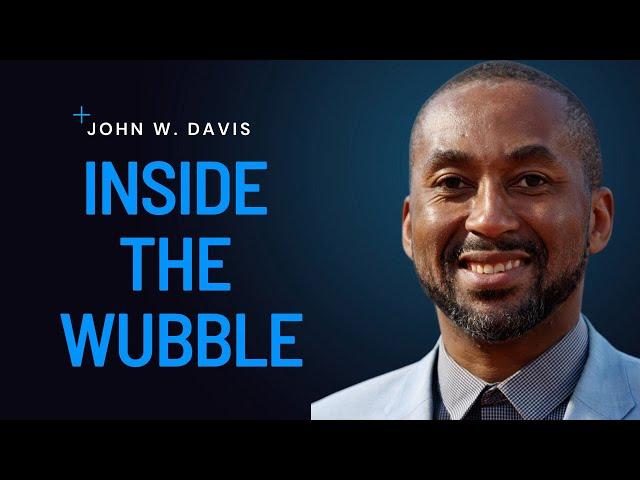 Welcome to Inside The Wubble with John W. Davis