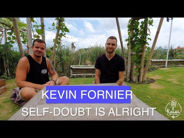 KEVIN FORNIER | Self-doubt is alright