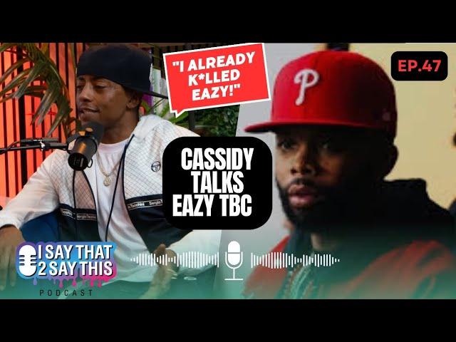 Cassidy talks Eazy The Block Captain!