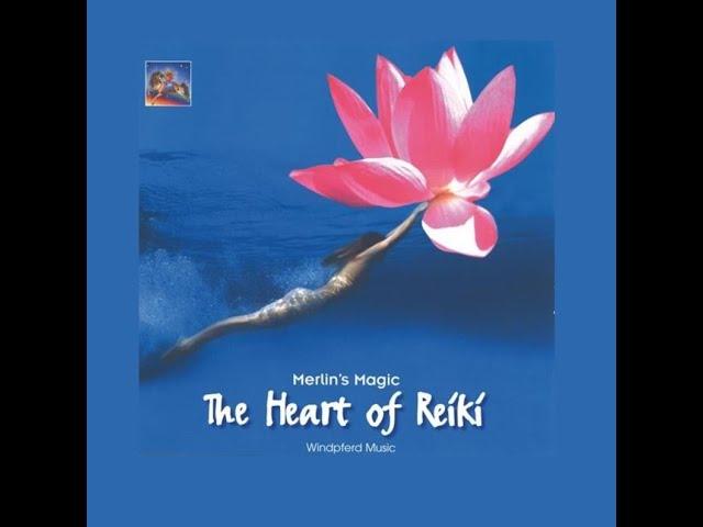 The Heart of Reiki by Merlin's Magic - Relaxing music take you to the deepest centers of energy