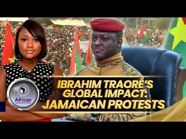 The Global Impact Of Ibrahim Traore: Why Jamaicans Are Protesting