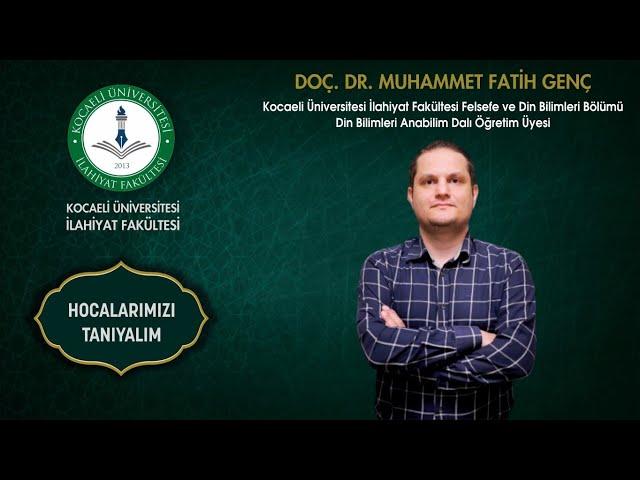 HOCALARIMIZI TANIYALIM (Doç. Dr. Muhammet Fatih GENÇ)