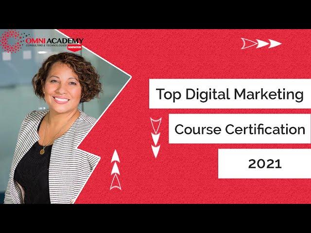 Top Digital Marketing Courses Certifications 2021- OMNI ACADEMY