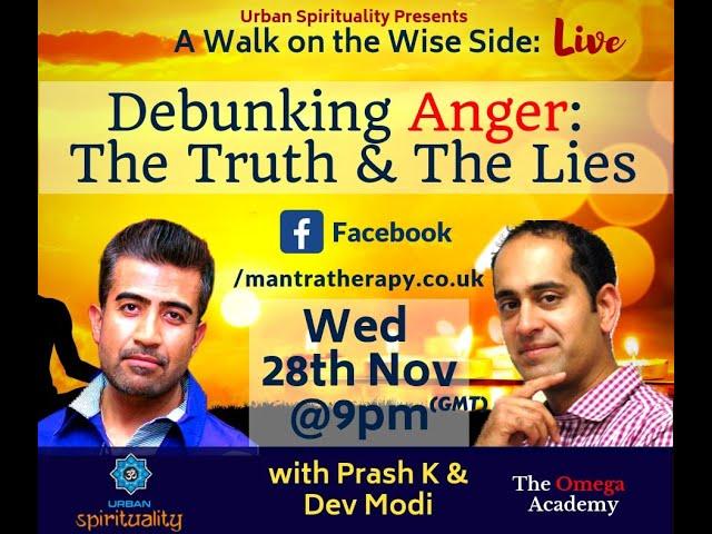 Urban Spirituality on Debunking Anger : The Truths and The Lie, with Prash K and Dev Modi