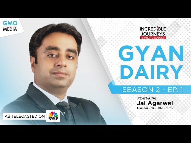 Incredible Journeys: Season 2 - Gyan Dairy on CNBC TV18 - Full EP.01