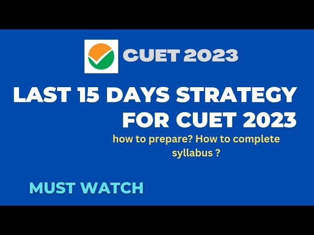 Last 15 Days Strategy for CUET 2023| Must watch|  #cuet2023 #cuet2023preparation #2023