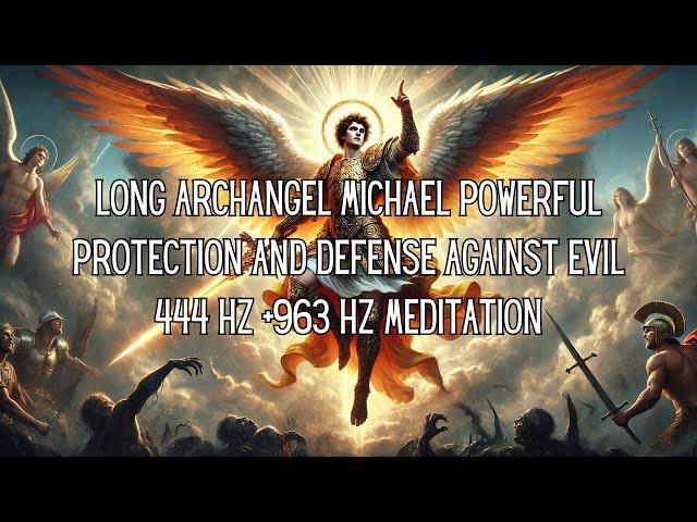 Long Archangel Michael Magical Protection and Defense Against Evil Energy Meditation