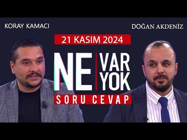 Ne Var Ne Yok 21 Kasım 2024 / Koray Kamacı - Doğan Akdeniz