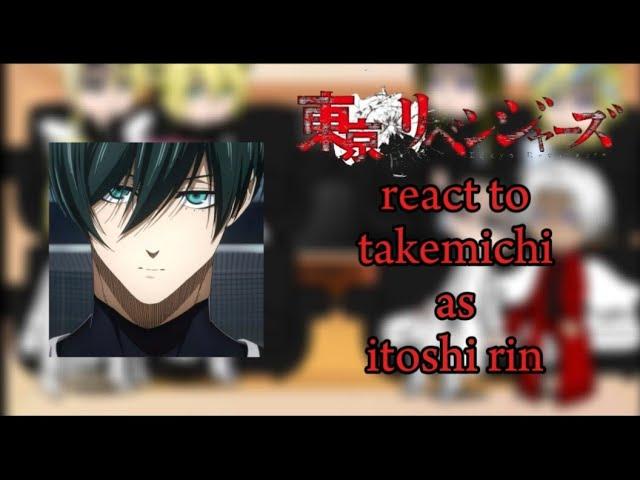 Tokyo revengers || react to || takemichi as || itoshi Rin 