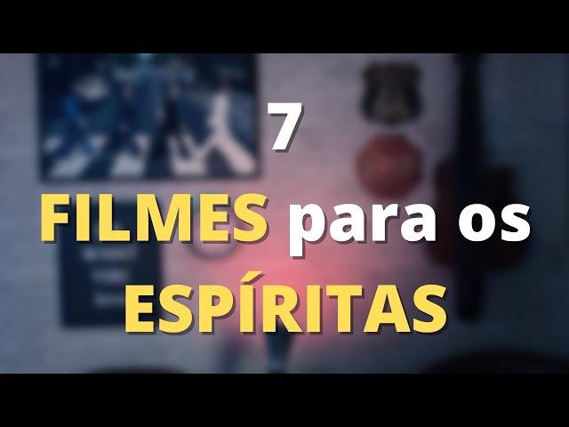 7 FILMES que todo ESPÍRITA deveria ver! - 2021