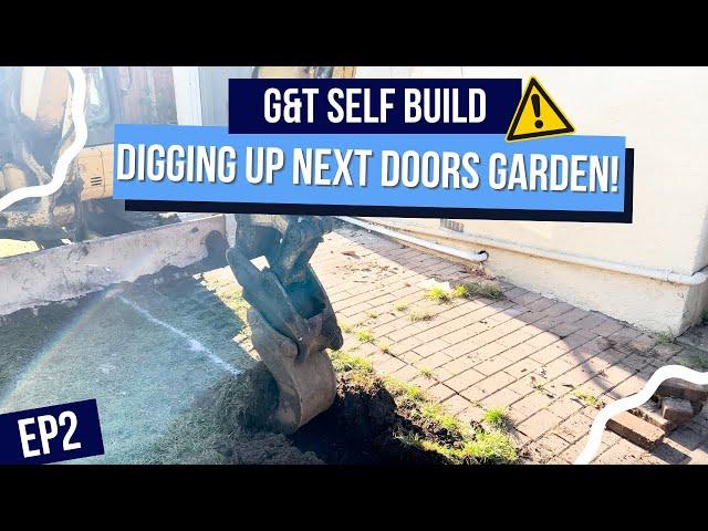 DIGGING UP NEXT DOORS GARDEN - G&T SELF BUILD EP 2