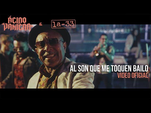 Al Son Que Me Toquen Bailo - La-33 & @AcidoPantera  - Video Oficial