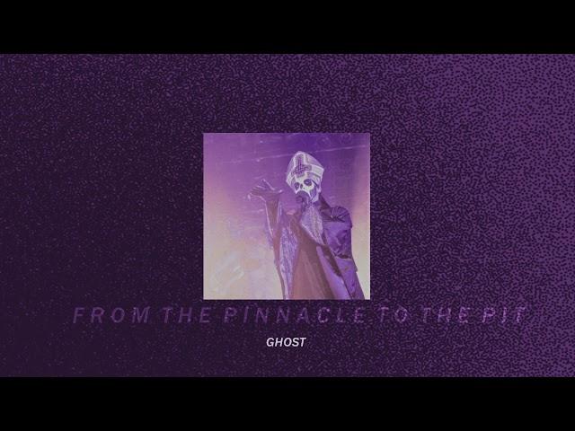 from the pinacle to the pit—ghost; (slowed down + reverb)