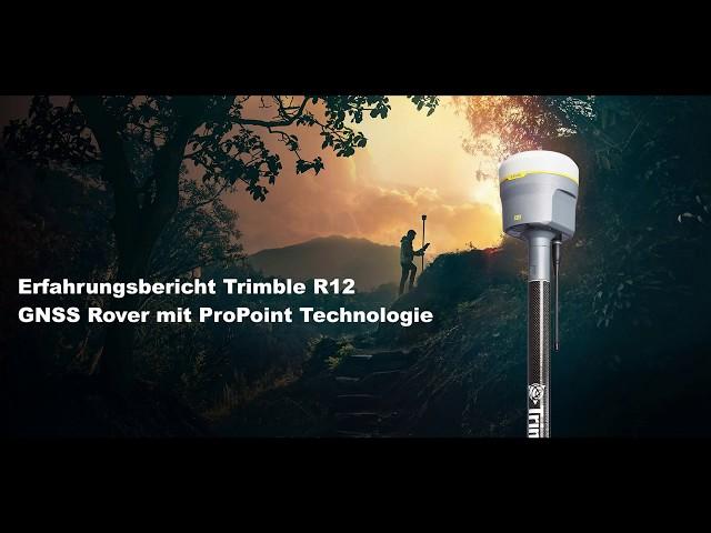 Erfahrungsbericht Trimble R12 GNSS Rover