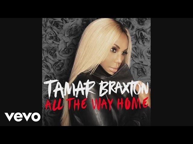 Tamar Braxton - All The Way Home (Audio)