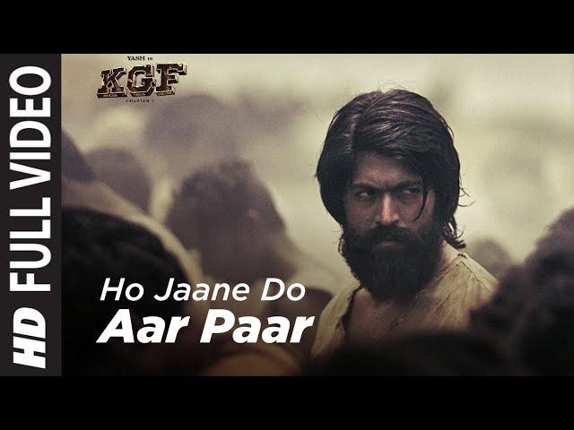 Full Video Song : Ho Jaane Do Aar Paar | KGF | Yash  | Srinidhi Shetty | Ravi Basrur