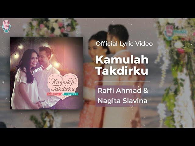 Raffi Ahmad x Nagita Slavina - Kamulah Takdirku (Official Lyric)