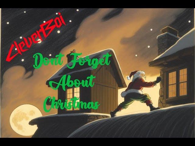 CleverBoi - Don't Forget About Christmas (Official Video)