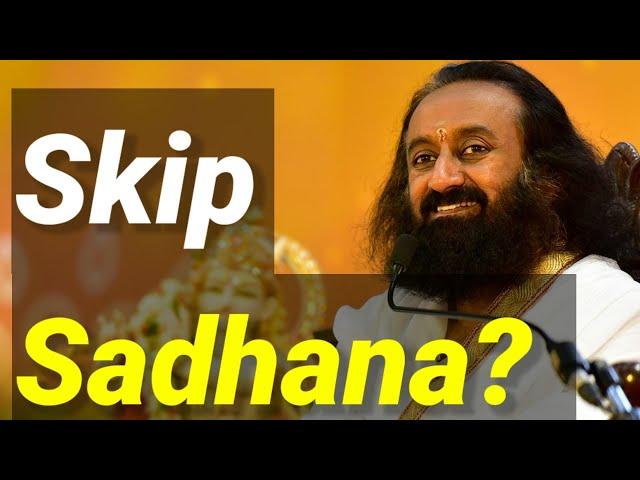 Is There a Problem If You Skip Daily Sadhana? | QnA | #Gurudev #SriSriRaviShankar #ArtOfLiving