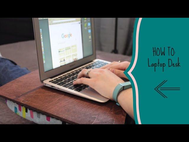 HOW TO: Laptop Desk