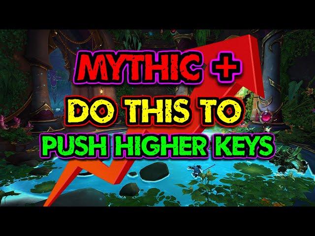 9 Tips to Push Higher Mythic+ Keys!