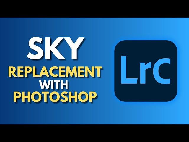 How To Replace Sky in Lightroom Classic and Photoshop | Sky Replacement Made Easy | Tutorial