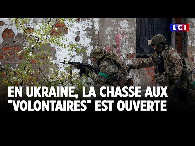 En Ukraine, la chasse aux "volontaires" est ouverte｜LCI