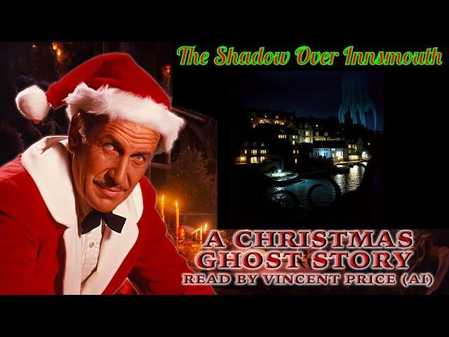 The Shadow Over Innsmouth - A Christmas Ghost Story - Read By Vincent Price (AI) !