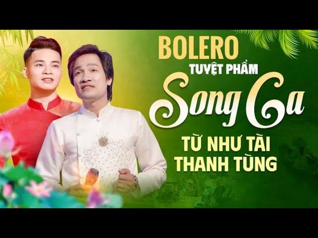 Tuyệt Phẩm Song Ca Trữ Tình Bolero Từ Như Tài - Thanh Tùng | Liên Khúc Xót Xa, Tìm Lại Người Xưa...