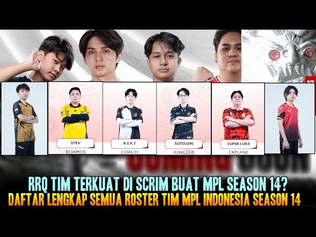 RRQ TERKUAT DI SCRIM? ABSEN FULL ROSTER SEMUA TIM MPL ID SEASON 14