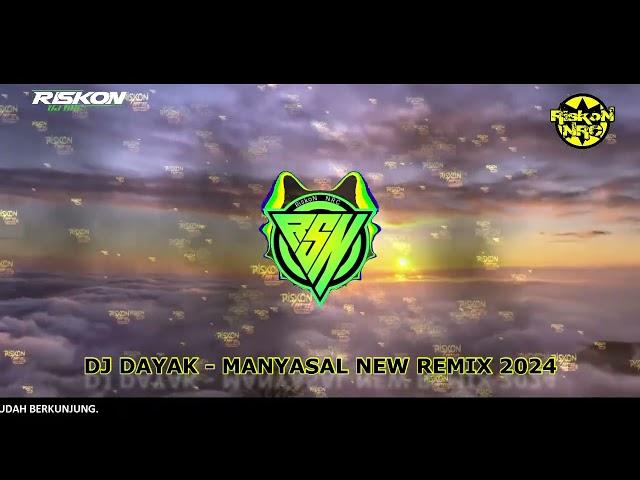 DJ DAYAK TERBARU - MANYASAL NEW REMIX 2024 FULL BASS