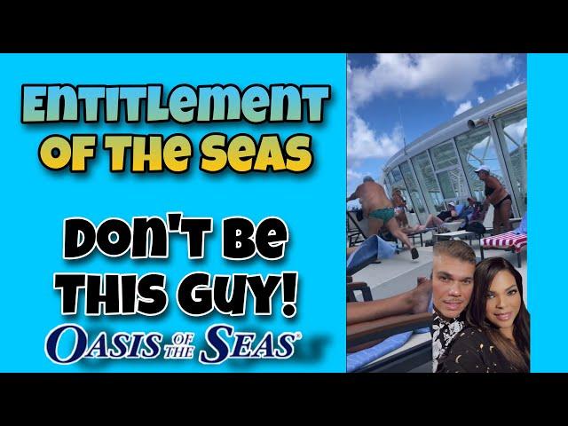 Don't be this guy! Entitlement of the Seas! 