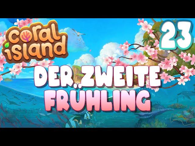 Der Frühling ist wieder da!  Coral Island | 23  LIVE